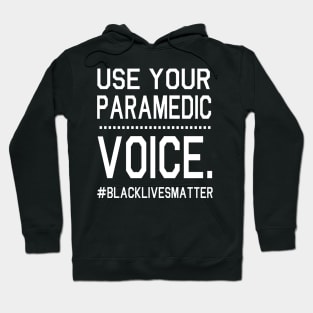 Use Your Paramedic Voice Black Lives Matter Fighting Support Help Hope Father Summer July 4th Day Hoodie